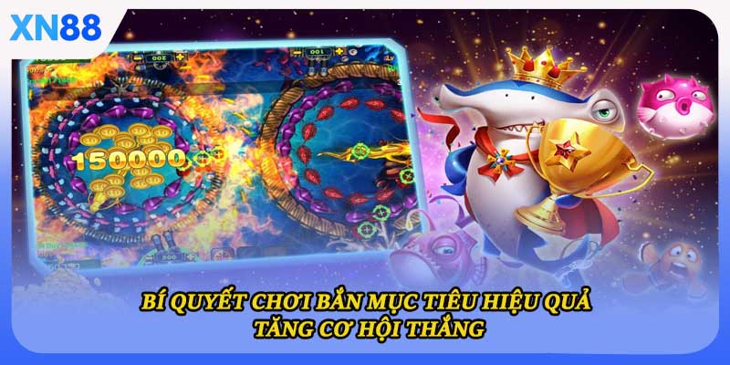 Bí quyết chơi bắn mục tiêu hiệu quả tăng cơ hội thắng
