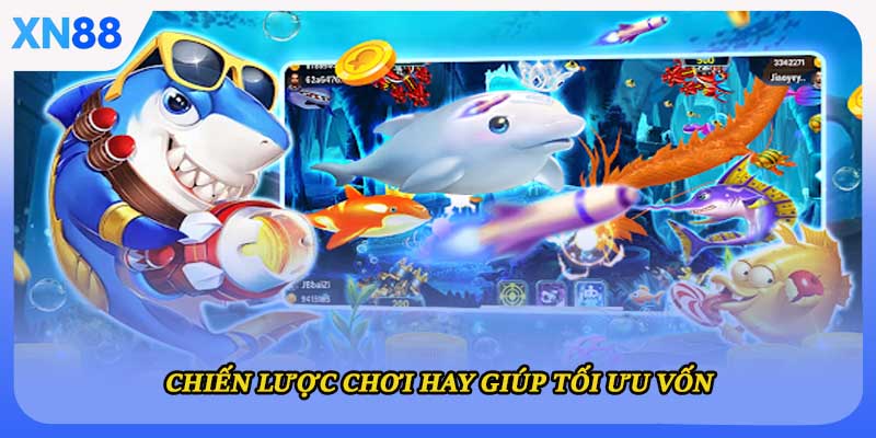 Chiến lược chơi hay giúp tối ưu vốn