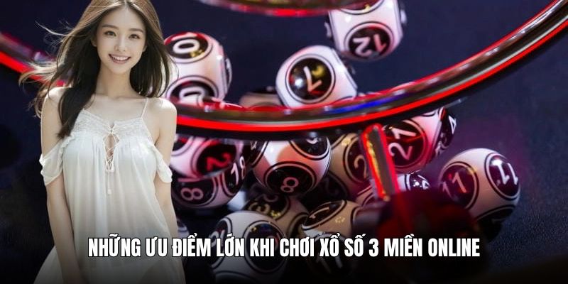 Lợi ích vượt trội khi chơi xổ số 3 miền trong hệ thống